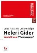 Vergi Matrahını Düşürmek İçin Neleri Gider Yazabilirsiniz / Neleri Yazamazsınız? (ISBN: 9789750229022)