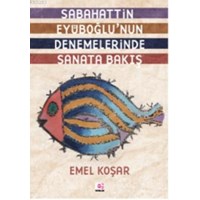 Sabahattın Eyuboğlunun Denemelerinde Sanata Bakış (ISBN: 9789753903097)