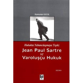 Hukukta Yabancılaşmaya Tepki: Jean Paul Sartre ve Varoluşçu Hukuk (ISBN: 9786051463117)