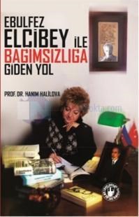 Ebulfez Elçibey ile Bağımsızlığa Giden Yol (ISBN: 9786055135003)