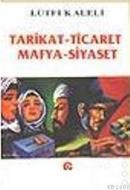 Tarikat - Ticaret, Mafya - Siyaset (ISBN: 9789757812647)