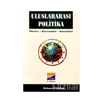 Uluslararası Politika İlkeler, Kavramlar, Kurumlar - Mehmet Gönlübol 9789757351547