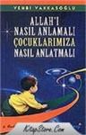 Allahı Nasıl Anlamalı Çocuklarımıza Nasıl Anlatmalı (ISBN: 9789756476703)
