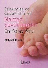 Eşlerimize ve Çocuklarımıza Namazı Sevdirmenin En Kolay Yolu (ISBN: 2890000005963)