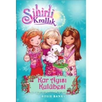 Sihirli Krallık 15 - Kar Ayısı Kulübesi (ISBN: 9786050924749)