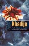 The First Muslim and the Wife of the Prophet Muhammed-Khadija (ISBN: 9781597841214)