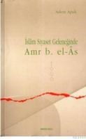 Islam Siyaset Geleneğinde Amr B. el-âs (ISBN: 9789758190324)