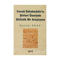 Cenab Şahabeddin'in Şiirleri Üzerinde Stilistik Bir Araştırma - Hasan Akay 3990000006505