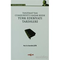 Tanzimat'tan Cumhuriyet'e Kadar Bizde Türk Edebiyatı Tarihleri - Nurullah Çetin (3990000001869)
