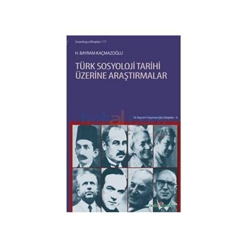 Türk Sosyoloji Tarihi Üzerine Araştırmalar - H. Bayram Kaçmazoğlu (ISBN: 9786055296179)