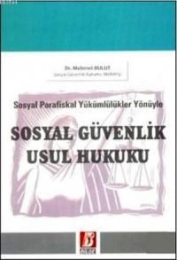 Sosyal Parafiskal Yükümlülükler Yönüyle Sosyal Güvenlik Usul Hukuku (ISBN: 9789756068847)