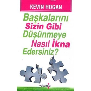 Başkalarını Sizin Gibi Düşünmeye Nasıl İkna Edersiniz? (ISBN: 9786053847540)