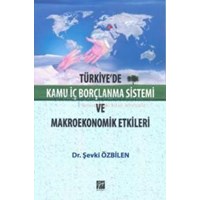 Türkiye\'de Kamu Iç Borçlanma Sistemi ve Makroekonomik Etkileri (ISBN: 9786054562930)