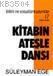 Kitabın Ateşle Dansı (ISBN: 1001372100179)