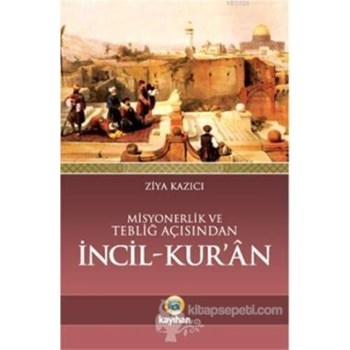 Misyonerlik ve Tebliğ Açısından İncil - Kur'an (ISBN: 9786055996611)