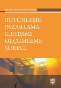 Bütünleşik Pazarlama İletişimi (ROI) Ölçümleme Süreci (ISBN: 9789755918760)