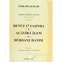 Henüz 17 Yaşında / Acayib-i Alem / Dürdane Hanım - Ahmet Mithat Efendi 3990000004242