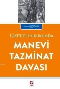 Tüketici Hukukunda Manevi Tazminat Davası (ISBN: 9789750231728)