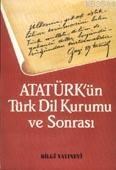 Atatürk'ün Türk Dil Kurumu ve Sonrası (ISBN: 1000190100059)
