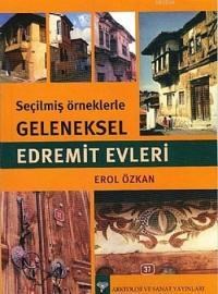 Seçilmiş Örneklerle Geleneksel Edremit Evleri (ISBN: 9786053963196)