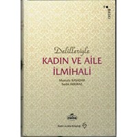 DELİLLERİYLE KADIN VE AİLE İLMİHALİ Mustafa Kasadar, Sadık Akkiraz, 17x24 cm. Ravza (ISBN: 9786054818426)