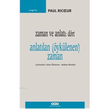 Zaman ve Anlatı: Dört Anlatılan (Öykülenen) Zaman (ISBN: 9789750826078)