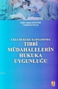 Ceza Hukuku Kapsamında Tıbbi Müdahalelerin Hukuka Uygunluğu (ISBN: 9786055118754)
