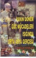Yakın Dönem Güç Mücadeleleri Işığında Orta Asya Gerçeği (ISBN: 9799755202036)