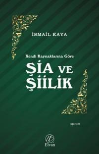 Kendi Kaynaklarına Göre Şia ve Şiilik (ISBN: 9786054605453)