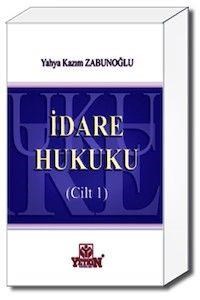 İdare Hukuku - 1 Yahya Kazım Zabunoğlu (ISBN: 9789754646924)