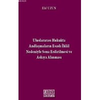 Uluslararası Hukukta Andlaşmaların Esaslı Ihlal Nedeniyle Sona Erdirilmesi ve Askıya Alınması (2013)