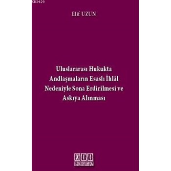 Uluslararası Hukukta Andlaşmaların Esaslı Ihlal Nedeniyle Sona Erdirilmesi ve Askıya Alınması (2013)