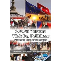 2000’Lİ YILLARDA TÜRK DIŞ POLİTİKASI: Fırsatlar Riskler ve Krizler (ISBN: 978605320118-2)