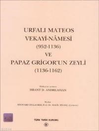 Urfalı Mateos Vekayi-nâmesi 952-1136 ve Papaz Grigor'un Zeyli 1136-1162 (ISBN: 3000012100085)