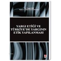 Yargı Etiği ve Türkiye'de Yargının Etik Yapılanması (ISBN: 9786055118457)