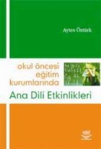 Okul Öncesi Eğitim Kurumlarında Ana Dili Etkinlikleri (ISBN: 9789755917934)