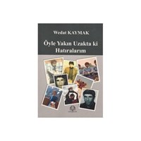 Öyle Yakın Uzakta ki Hatıralarım - Wedat Kaymak (ISBN: 9789758491933)