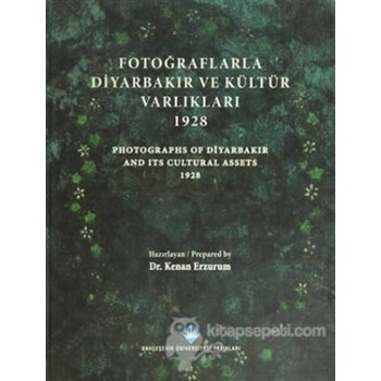 Fotoğraflarla Diyarbakır ve Kültür Varlıkları 1928 - Photograps of Diyarbakır And Its Cultural Assets 1928 (ISBN: 9786055461188)
