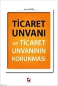 Ticaret Unvanı ve Ticaret Unvanının Korunması (ISBN: 9789750231124)