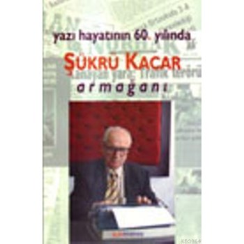 Yazı Hayatının 60. Yılında| Şükrü Kacar Armağanı (ISBN: 9789756089008)