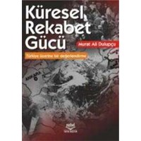 Küresel Rekabet Gücü Teorik Tartışmalar Türkiye Üzerinde Bir Değerlendirme (ISBN: 9789755912304)