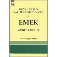 Sosyal Varlık Varlıkbilimine Doğru 3 - Emek (ISBN: 9789753881760)
