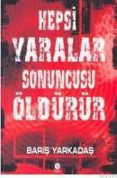 Hepsi Yaralar Sonuncusu Öldürür (ISBN: 9769756207033)