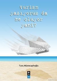 Turizm Yazıyoruz da Ne Oluyor Yani? (ISBN: 1002143100009)