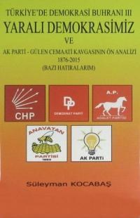 Yaralı Demokrasimiz ve AK Parti - Gülen Cemaati Kavgasının Ön Analizi 1876-2015 (ISBN: 9786056478857)