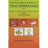 Yaralı Demokrasimiz ve AK Parti - Gülen Cemaati Kavgasının Ön Analizi 1876-2015 (ISBN: 9786056478857)