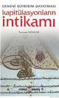 KAPITÜLASYONLARIN INTIKAMI - ERMENI SOYKIRIM DAYATMASI (ISBN: 9789759179496)