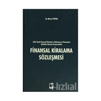 6361 sayılı Finansal Kiralama, Faktoring ve Finansman Şirketleri Kanunu Çerçevesinde Finansal Kiralama Sözleşmesi (ISBN: 9786051462455)
