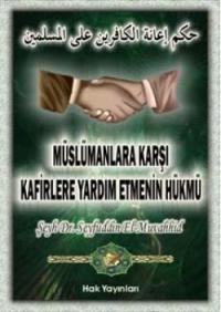 Müslümanlara Karşı Kafirlere Yardım Etmenin Hükmü (ISBN: 3002682100299)