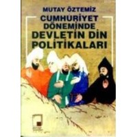 Cumhuriyet Döneminde Devletin Din Politikaları (ISBN: 9789757814563)